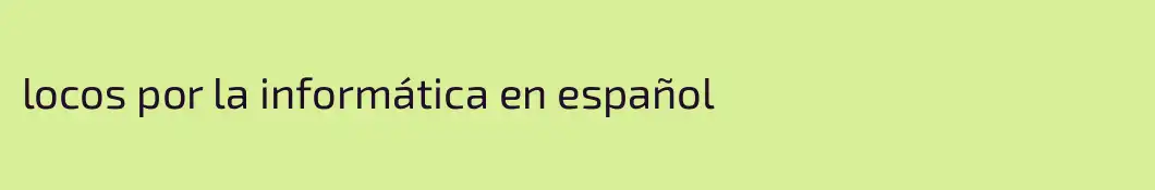 locos por la informática en español